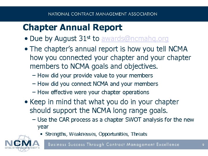 Chapter Annual Report • Due by August 31 st to awards@ncmahq. org • The