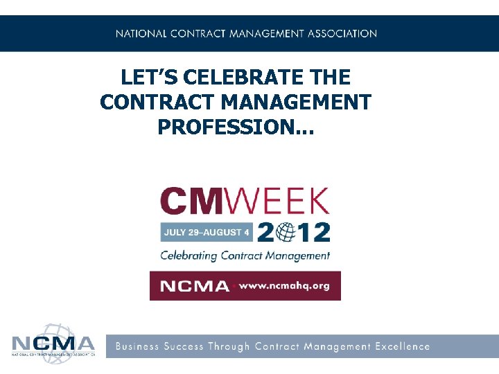 LET’S CELEBRATE THE CONTRACT MANAGEMENT PROFESSION. . . 