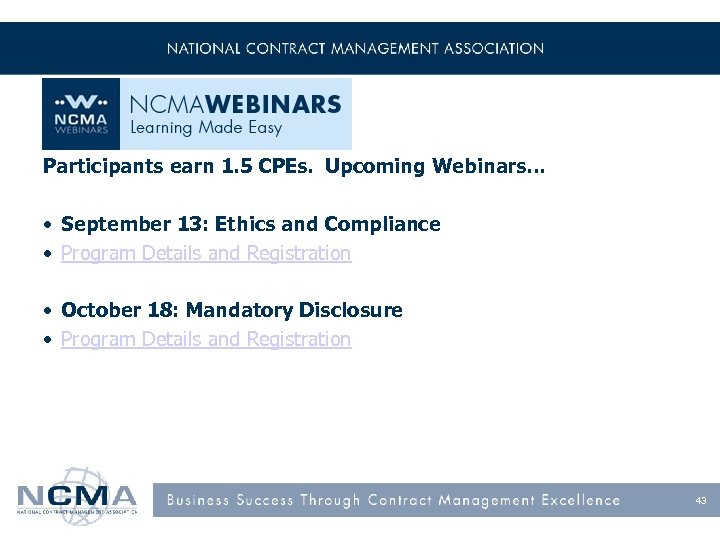 Participants earn 1. 5 CPEs. Upcoming Webinars… • September 13: Ethics and Compliance •