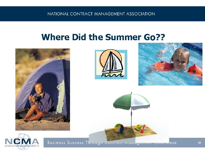 Where Did the Summer Go? ? 85 