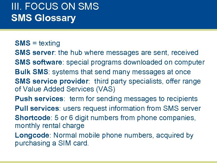III. FOCUS ON SMS Glossary SMS = texting SMS server: the hub where messages