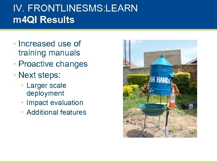IV. FRONTLINESMS: LEARN m 4 QI Results • Increased use of training manuals •