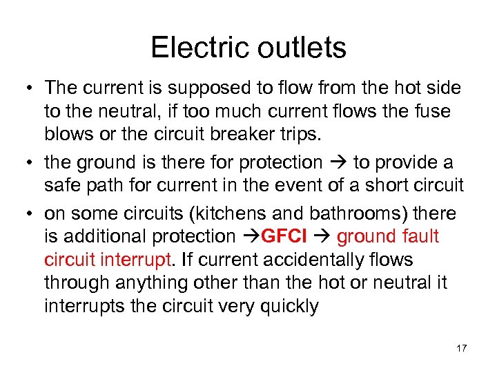 Electric outlets • The current is supposed to flow from the hot side to