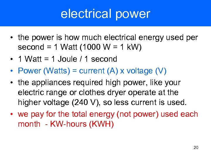 electrical power • the power is how much electrical energy used per second =