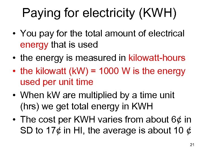 Paying for electricity (KWH) • You pay for the total amount of electrical energy