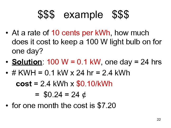$$$ example $$$ • At a rate of 10 cents per k. Wh, how