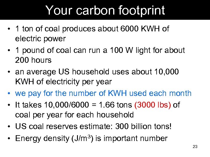 Your carbon footprint • 1 ton of coal produces about 6000 KWH of electric