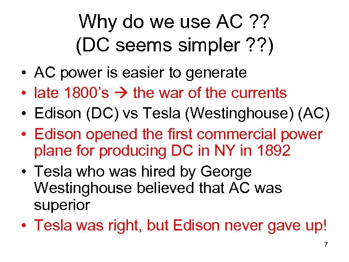 Why do we use AC ? ? (DC seems simpler ? ? ) •