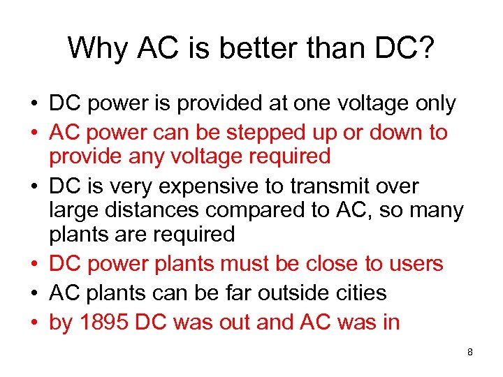 Why AC is better than DC? • DC power is provided at one voltage