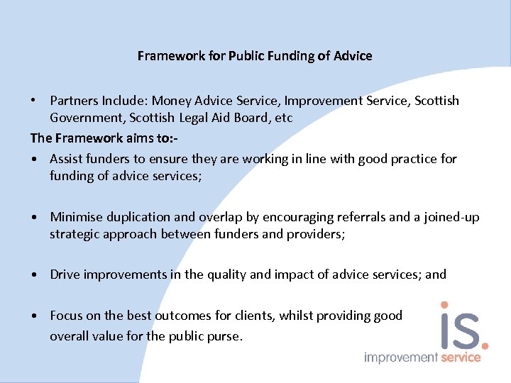 Framework for Public Funding of Advice • Partners Include: Money Advice Service, Improvement Service,