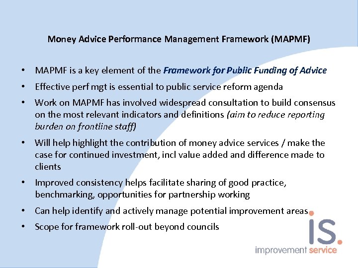 Money Advice Performance Management Framework (MAPMF) • MAPMF is a key element of the