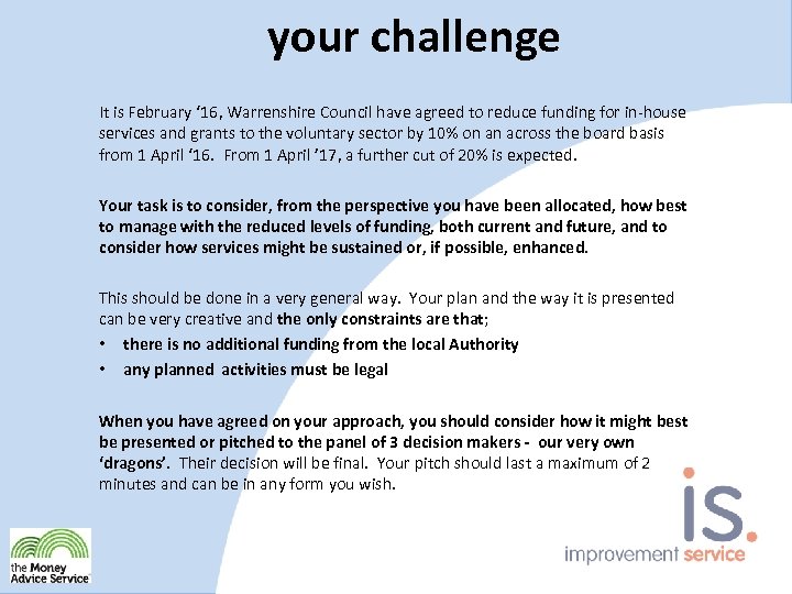 your challenge It is February ‘ 16, Warrenshire Council have agreed to reduce funding