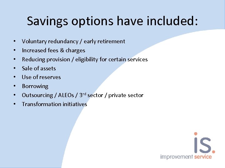 Savings options have included: • • Voluntary redundancy / early retirement Increased fees &