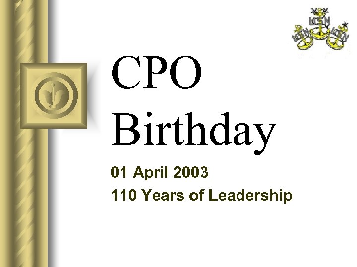 CPO Birthday 01 April 2003 110 Years of Leadership 