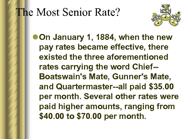 The Most Senior Rate? l On January 1, 1884, when the new pay rates