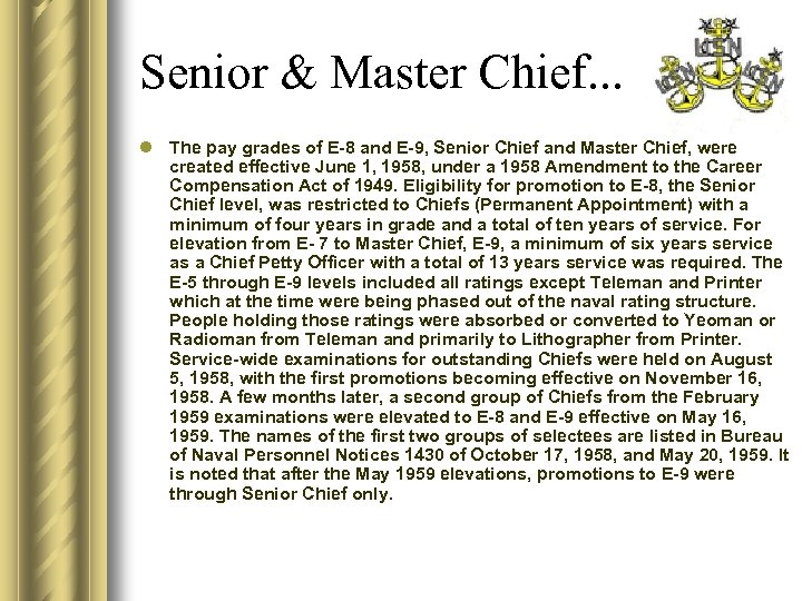 Senior & Master Chief. . . l The pay grades of E-8 and E-9,