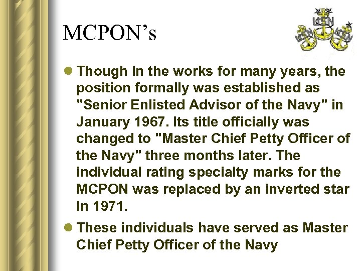 MCPON’s l Though in the works for many years, the position formally was established