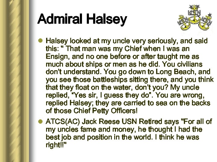 Admiral Halsey looked at my uncle very seriously, and said this: " That man
