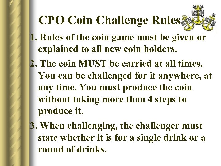 CPO Coin Challenge Rules 1. Rules of the coin game must be given or