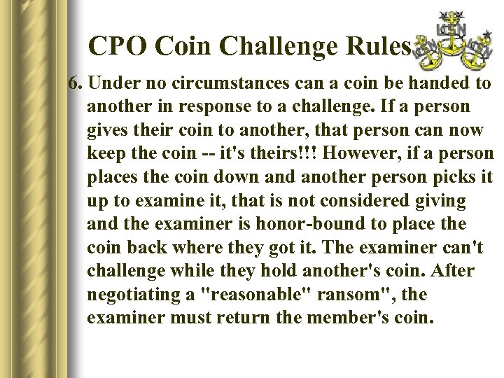 CPO Coin Challenge Rules 6. Under no circumstances can a coin be handed to