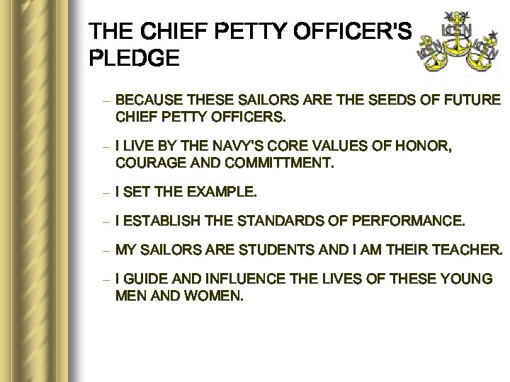 THE CHIEF PETTY OFFICER'S PLEDGE – BECAUSE THESE SAILORS ARE THE SEEDS OF FUTURE