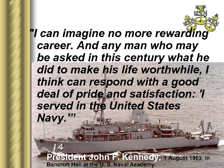 "I can imagine no more rewarding career. And any man who may be asked