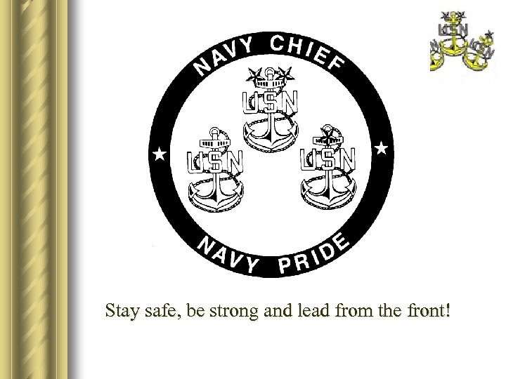 Stay safe, be strong and lead from the front! 