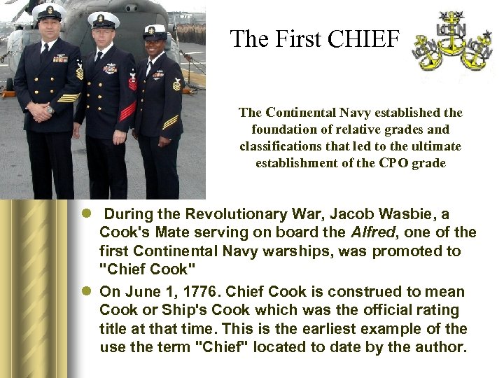 The First CHIEF The Continental Navy established the foundation of relative grades and classifications