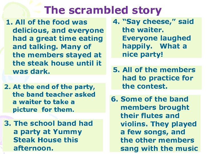 The scrambled story 1. All of the food was delicious, and everyone had a