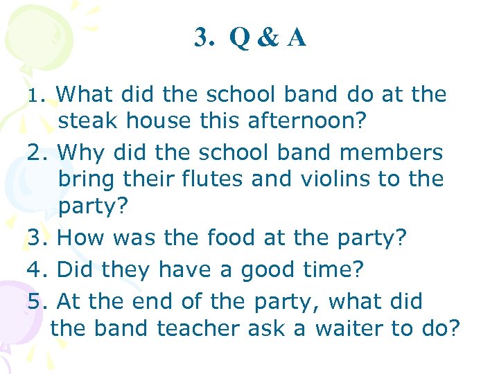 3. Q & A 1. What did the school band do at the steak
