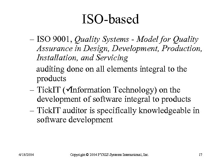 ISO-based – ISO 9001, Quality Systems - Model for Quality Assurance in Design, Development,