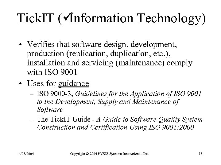 Tick. IT (ü Information Technology) • Verifies that software design, development, production (replication, duplication,