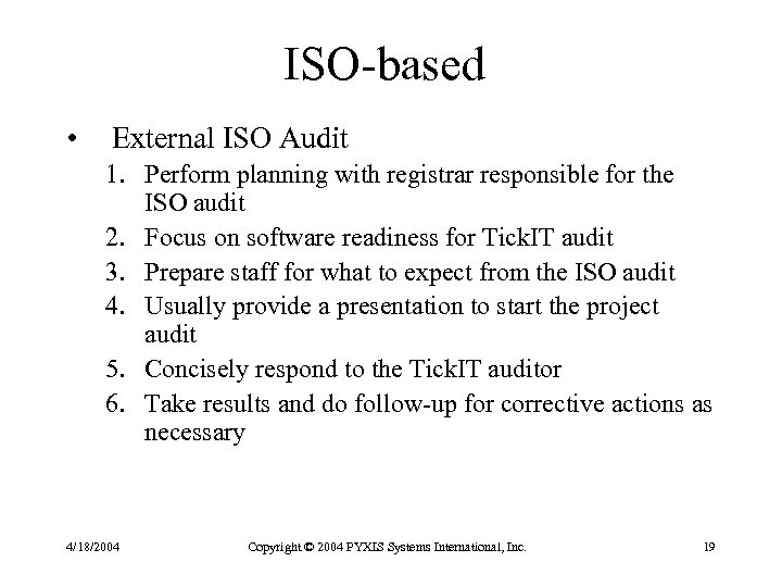 ISO-based • External ISO Audit 1. Perform planning with registrar responsible for the ISO
