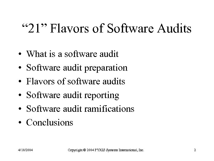 “ 21” Flavors of Software Audits • • • What is a software audit