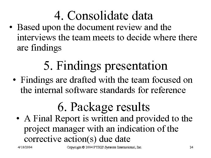 4. Consolidate data • Based upon the document review and the interviews the team