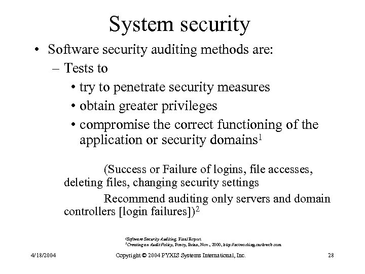 System security • Software security auditing methods are: – Tests to • try to