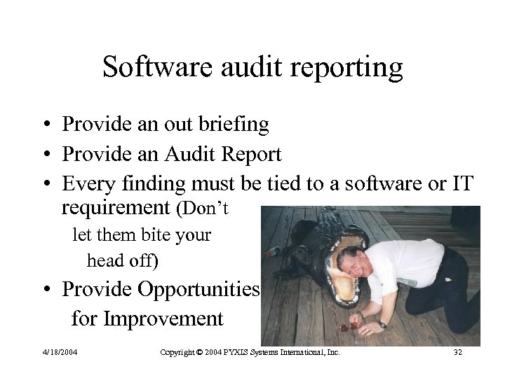 Software audit reporting • Provide an out briefing • Provide an Audit Report •