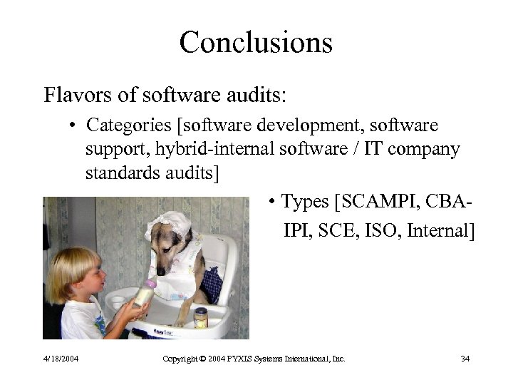 Conclusions Flavors of software audits: • Categories [software development, software support, hybrid-internal software /