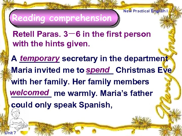 Reading comprehension New Practical English I Retell Paras. 3－6 in the first person with