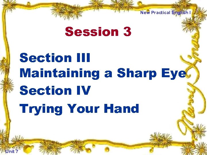 New Practical English I Session 3 Section III Maintaining a Sharp Eye Section IV