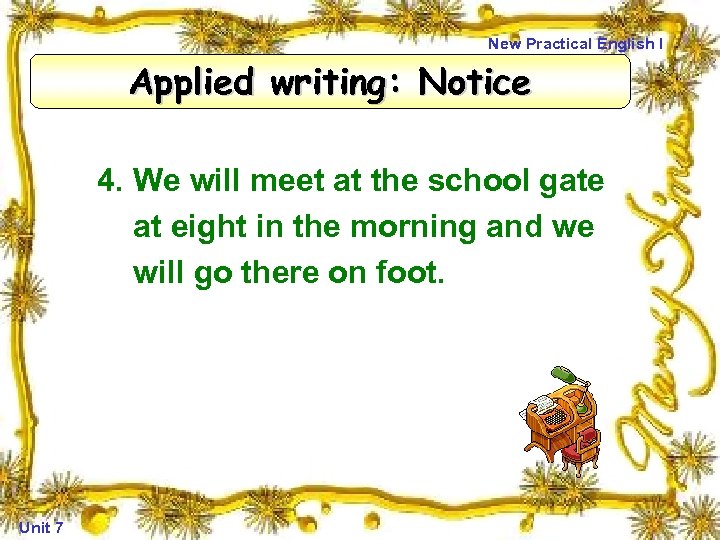 New Practical English I Applied writing: Notice 4. We will meet at the school