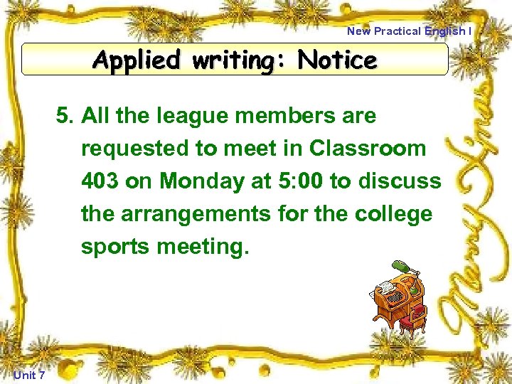 New Practical English I Applied writing: Notice 5. All the league members are requested