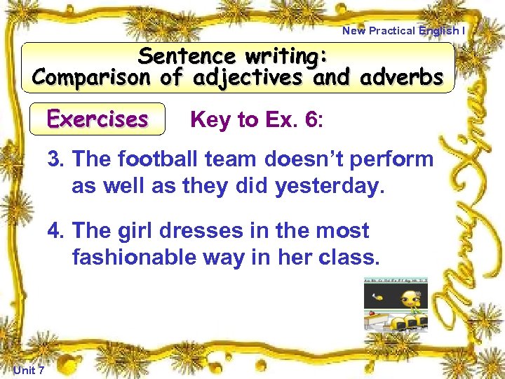 New Practical English I Sentence writing: Comparison of adjectives and adverbs Exercises Key to