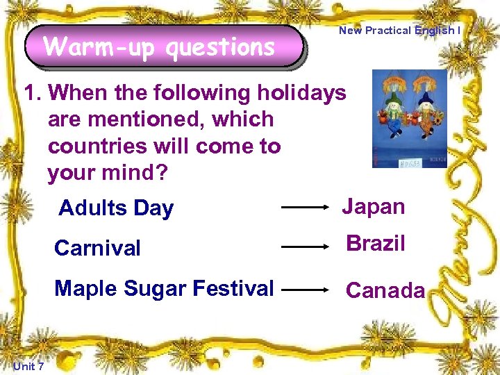 Warm-up questions New Practical English I 1. When the following holidays are mentioned, which