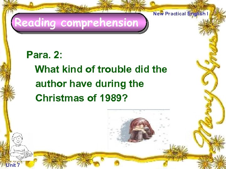 Reading comprehension New Practical English I Para. 2: What kind of trouble did the