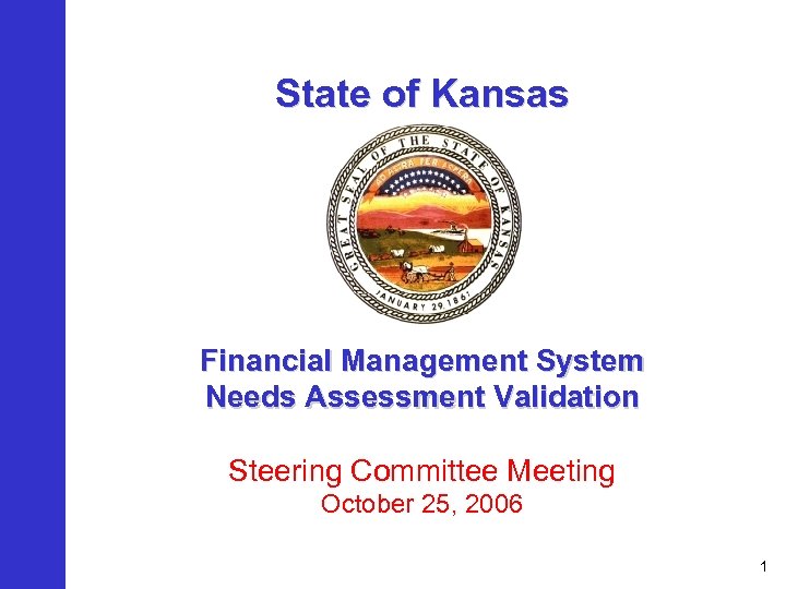 State of Kansas Financial Management System Needs Assessment Validation Steering Committee Meeting October 25,