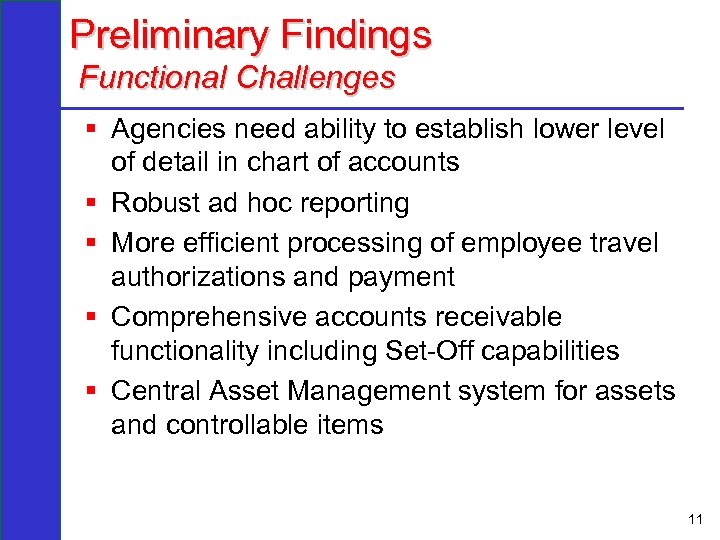 Preliminary Findings Functional Challenges § Agencies need ability to establish lower level of detail