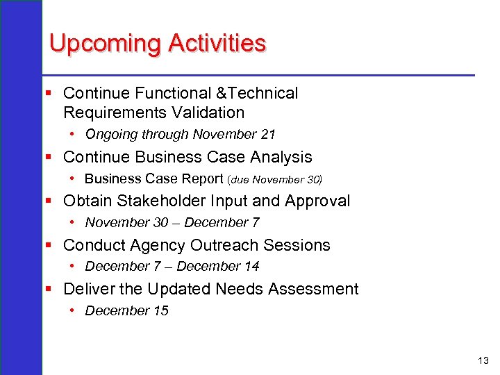 Upcoming Activities § Continue Functional &Technical Requirements Validation • Ongoing through November 21 §