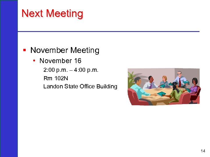 Next Meeting § November Meeting • November 16 2: 00 p. m. – 4: