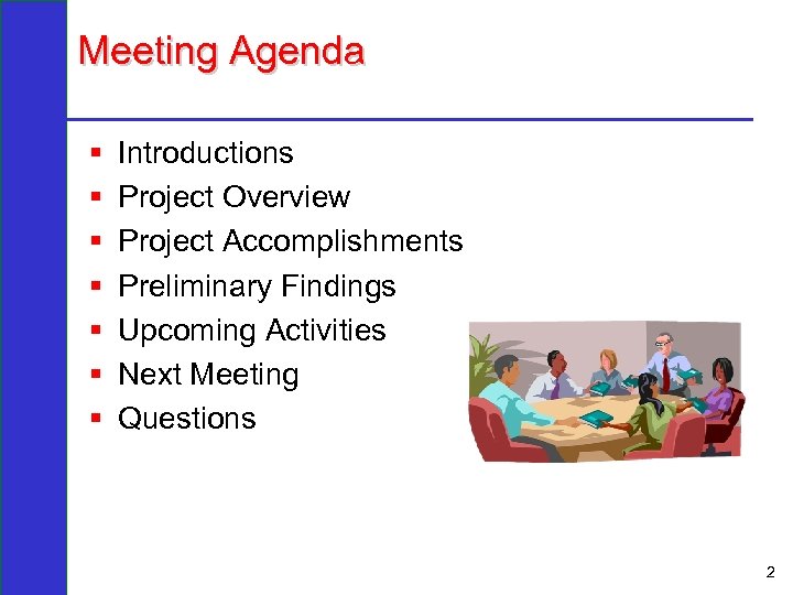 Meeting Agenda § § § § Introductions Project Overview Project Accomplishments Preliminary Findings Upcoming